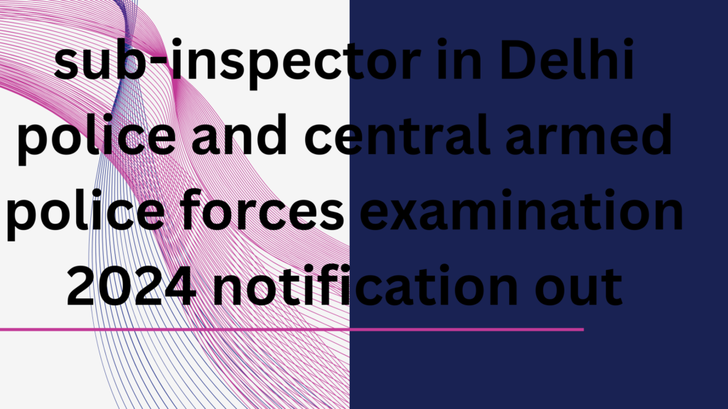 sub inspector in delhi police and capf