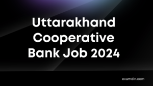 Uttarakhand Cooperative Bank Vacancy 2024